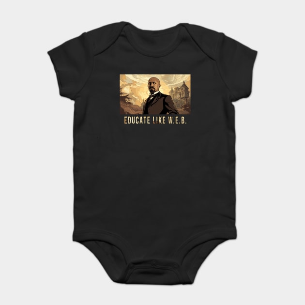 Educate Like W.E.B.,  W.E.B. Du Bois Baby Bodysuit by UrbanLifeApparel